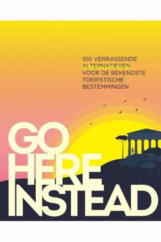 Cheap Boek Go Here Instead Alternatieve Toeristische Bestemmingen Lifestyle Boeken